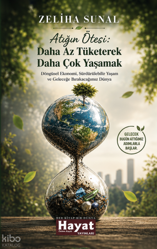Atığın Ötesi: Daha Az Tüketerek Daha Çok Yaşamak