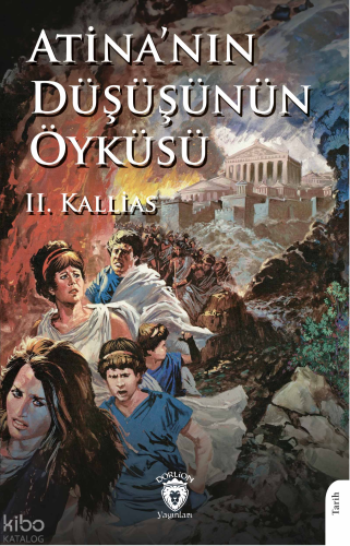 Atina’nın Düşüşünün Öyküsü | II. Kallias | Dorlion Yayınevi
