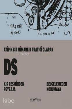 Atipik Bir Mimarlık Pratiği Olarak DS; Kır Resminden Peyzaja-Belgeleme