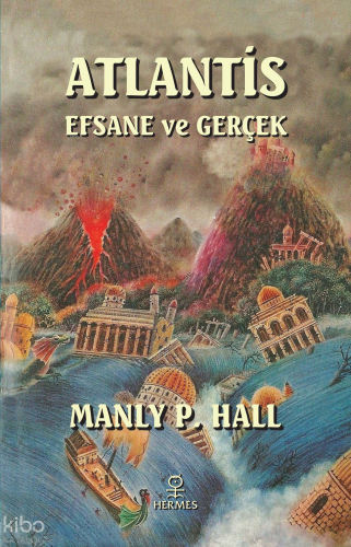 Atlantis Efsane ve Gerçek | Manly P. Hall | Hermes Yayınları