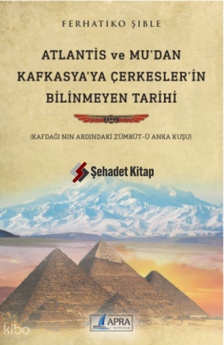 Atlantis ve Mu’dan Kafkasya’ya Çerkesler’in Bilinmeyen Tarihi