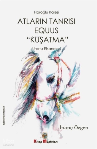 Atların Tanrısı Equus "Kuşatma";Urartu Efsanesi