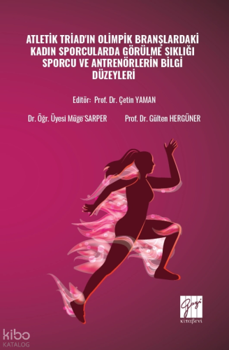 Atletik Triad'ın Olimpik Branşlardaki Kadın Sporcularda Görülme Sıklığı Sporcu Ve Antrenörlerin Bilgi Düzeyleri