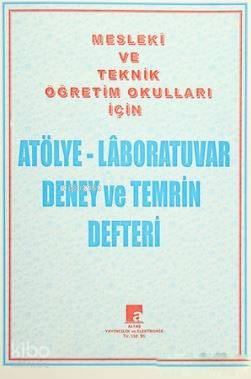 Atölye - Laboratuvar Deney ve Temrin Defteri Mesleki ve Teknik Öğretim Okulları İçin