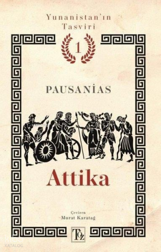 Attika;Yunanistan'ın Tasviri 1. Kitap | Pausanias | Töz Yayınları