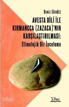 Avesta Dili İle Kırmancca (Zazaca)'nın Karşılaştırılması: Etimolojik Bir İnceleme