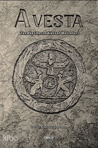 Avesta;Zerdüştilerin Kutsal Metinleri