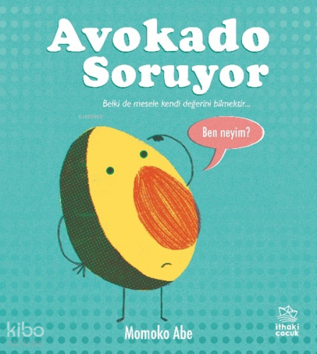Avokado Soruyor | Momoko Abe | İthaki Çocuk Yayınları