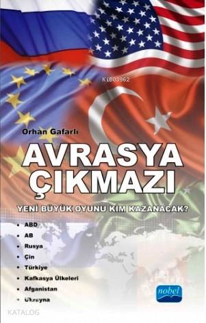 Avrasya Çıkmazı; Yeni Büyük Oyunu Kim Kazanacak?