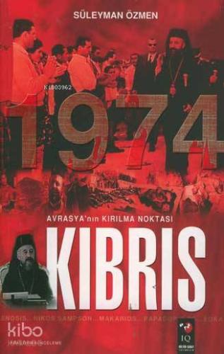 Avrasya'nın Kırılma Noktası Kıbrıs 1974