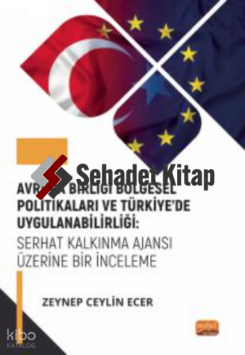 Avrupa Birliği Bölgesel Politikaları ve Türkiye’de Uygulanabilirliği;Serhat Kalkınma Ajansı Üzerine Bir İnceleme