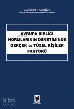 Avrupa Birliği Normlarının Denetiminde Gerçek ve Tüzel Kişiler Faktörü