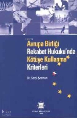 Avrupa Birliği Rekabet Hukukunda Kötüye Kullanma Kriterleri