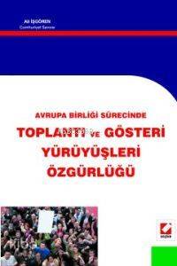 Avrupa Birliği Sürecinde Toplantı ve Gösteri Yürüyüşleri Özgürlüğü