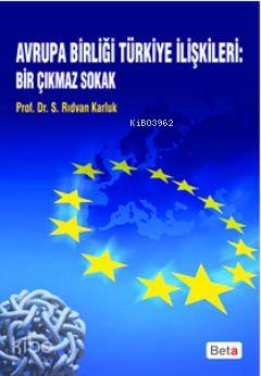 Avrupa Birliği Türkiye İlişkileri: Bir Çıkmaz Sokak