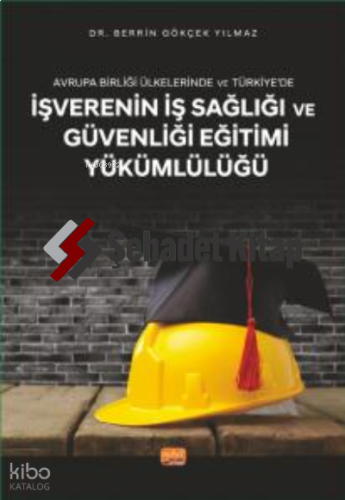 Avrupa Birliği Ülkelerinde ve Türkiye’de İşverenin İş Sağlığı ve Güvenliği Eğitimi Yükümlülüğü