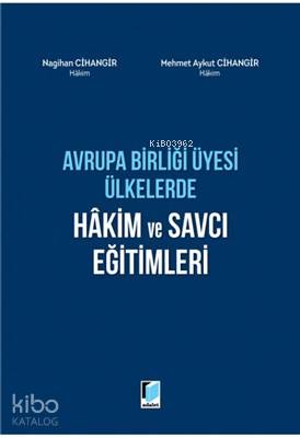 Avrupa Birliği Üyesi Ülkerde Hakim ve Savcı Eğitimleri