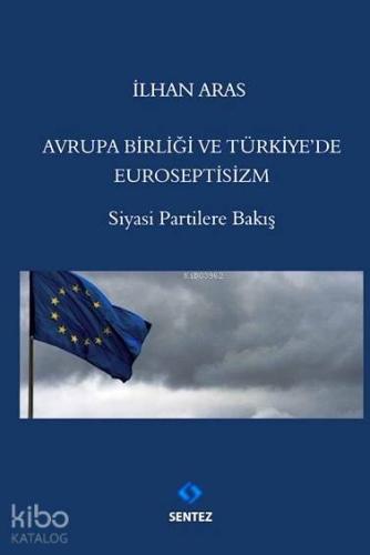 Avrupa Birliği ve Türkiye'de Euroseptisizm; Siyasi Partilere Bakış | N