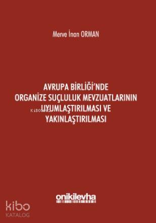 Avrupa Birliği'nde Organize Suçluluk Mevzuatlarının Uyumlaştırılması ve Yakınlaştırılması