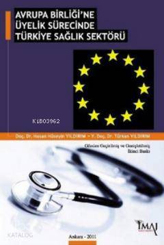 Avrupa Birliği'ne Üyelik Sürecinde Türkiye Sağlık Sektörü