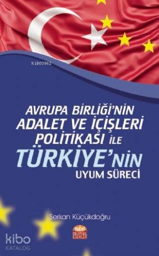 Avrupa Birliği'nin Adalet ve İçişleri Politikası ile Türkiye'nin Uyum Süreci