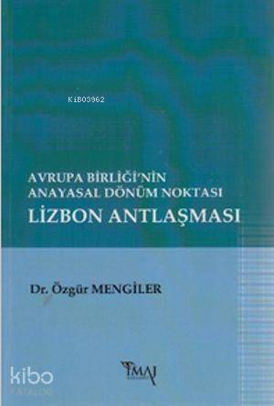 Avrupa Birliği'nin Anayasal Dönüm Noktası Lizbon Antlaşması