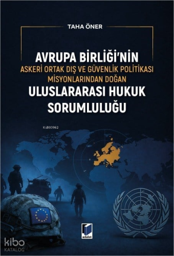 Avrupa Birliği'nin Askeri Ortak Dış ve Güvenlik Politikası Misyonlarından Doğan Uluslararası Hukuk Sorumluluğu