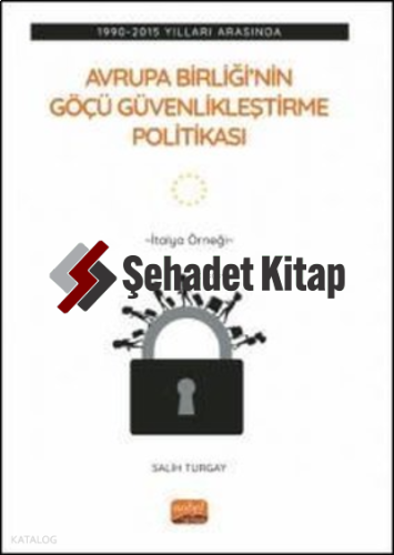 Avrupa Birliği'nin Göçü Güvenlikleştirme Politikası: 1990-2015 Yılları Arasında - İtalya Örneği
