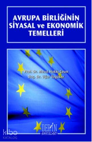 Avrupa Birliğinin Siyasal ve Ekonomik Temelleri | Uğur Özgöker | Derin