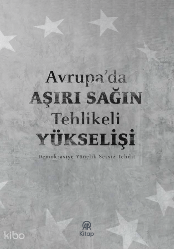 Avrupa’da Aşırı Sağın Tehlikeli Yükselişi;Demokrasiye Yönelik Sessiz T