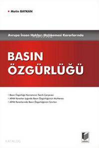 Avrupa İnsan Hakları Mahkemesi Kararlarında Basın Özgürlüğü