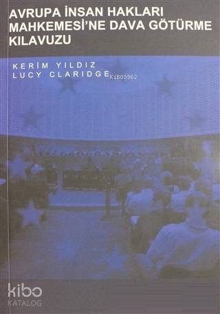 Avrupa İnsan Hakları Mahkemesi'ne Dava Götürme Kılavuzu | Lucy Claridg