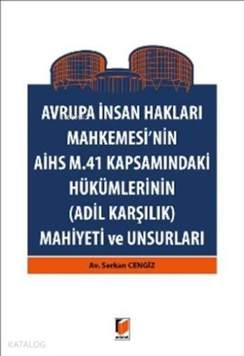 Avrupa İnsan Hakları Mahkemesinin AİHS M. 41 Kapsamındaki Hükümlerinin; -Adil Karşılık- Mahiyeti ve Unsurları