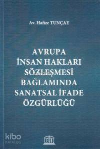 Avrupa İnsan Hakları Sözleşmesi Bağlamında Sanatsal İfade Özgürlüğü