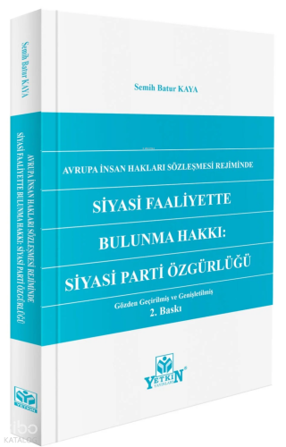 Avrupa İnsan Hakları Sözleşmesi Rejiminde Siyasi Faaliyette Bulunma Hakkı;Siyasi Parti Özgürlüğü