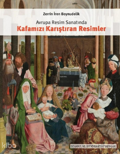 Avrupa Resim Sanatında Kafamızı Karıştıran Resimler | Zerrin İren Boyn