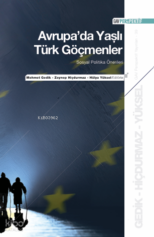 Avrupa'da Yaşlı Türk Göçmenler;Sosyal Politika Önerileri | Kolektif | 