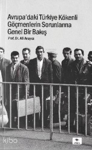 Avrupa'daki Türkiye Kökenli Göçmenlerin Sorunlarına Genel Bir Bakış