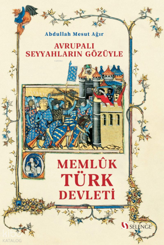 Avrupalı Seyyahların Gözüyle ;Memlûk Türk Devleti | Abdullah Mesut Ağı