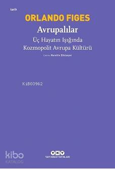 Avrupalılar – Üç Hayatın Işığında Kozmopolit Avrupa Kültürü