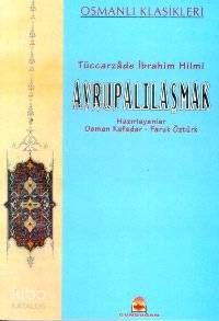 Avrupalılaşmak | Tüccarzade İbrahim Hilmi | Gündoğan Yayınları