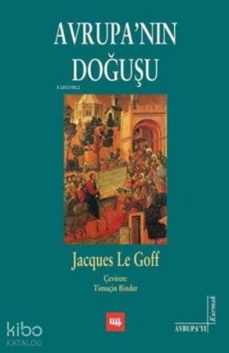 Avrupa'nın Doğuşu | Jacques Le Goff | Literatür Yayıncılık Dağıtım