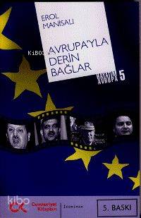 Avrupa'yla Derin Bağlar; Hayatım Avrupa 5 | Erol Manisalı | Cumhuriyet