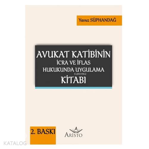 Avukat Katibinin İcra ve İflas Hukukunda Uygulama Kitabı