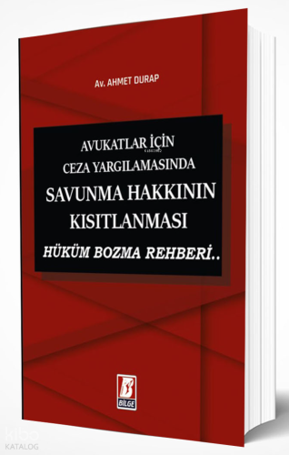 Avukatlar İçin Ceza Yargılamasında Savunma Hakkının Kısıtlanması - Hük