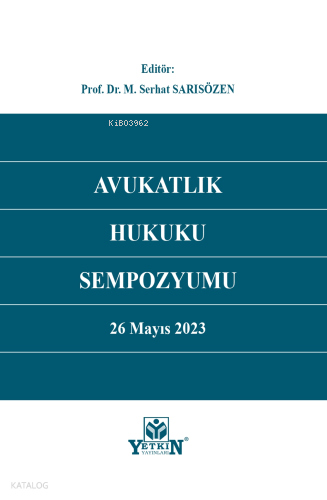 Avukatlık Hukuku Sempozyumu;26 Mayıs 2023