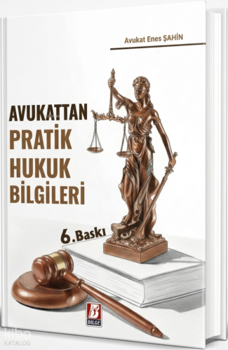 Avukattan Pratik Hukuk Bilgileri | Enes Şahin | Bilge Yayınevi - Hukuk