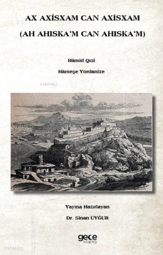 Ax Axisxam Can Axisxam;(Ah Ahiska’m Can Ahiska’m)