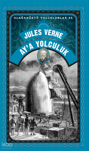 Ay’a Yolculuk;Olağanüstü Yolculuklar 45 | Jules Verne | Alfa Basım Yay
