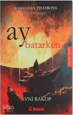 Ay Batarken; Romandan Tiyatroya | John Steinbeck | Dramatik Yayınları